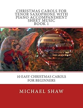 Christmas Carols For Tenor Saxophone With Piano Accompaniment Sheet Music Book 1: 10 Easy Christmas Carols For Beginners