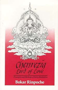 Paperback Chenrezig, Lord of Love: Principles and Methods of Deity Meditation Book