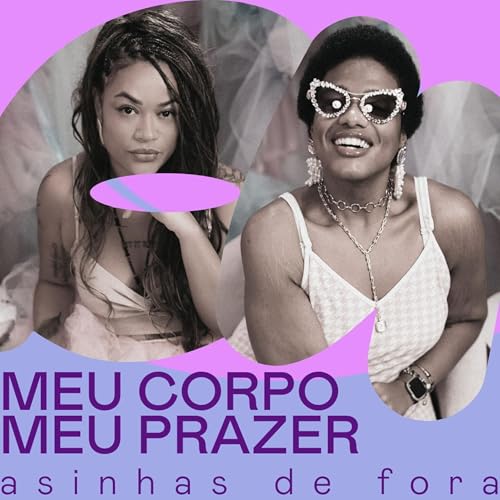 ASINHAS #13 - MEU corpo, MEU prazer