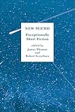 New Micro: Exceptionally Short Fiction