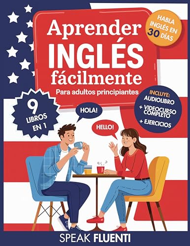 Aprender Inglés Fácilmente Para Adultos Principiantes: 9 Libros en 1: Método Comprobado para Hablar Inglés con Confianza en Menos de 30 Días (Aprende Inglés Fácil y Rápido nº 3)