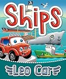 Ships and Leo Car: Working Boats. Books About Cruises. 10 Minutes till Bedtime (Stories about the adventures of Leo Car, perfect for young vehicle enthusiasts and lovers of thrilling adventures.)