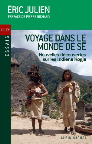 Télécharger Voyage dans le monde de Sé : Nouvelles révélations sur les Indiens Kogis PDF