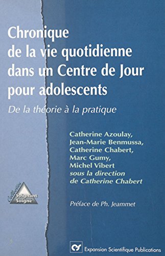Chronique de la vie quotidienne dans un centre de jour pour adolescents : de la théorie à la pratique (Soignant soigne)