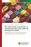 Por entre fios e buracos: a construção de uma rede de atenção à saúde 3639830814 Book Cover