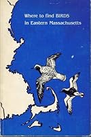 Where to Find Birds in Eastern Massachusetts B000F3OXCS Book Cover