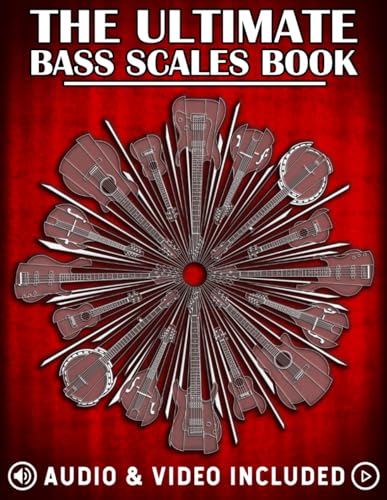 The Ultimate Bass Scales Book: A must have for every