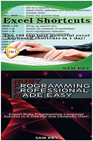 Excel Shortcuts & Ruby Programming Professional Made Easy : Key, Sam ...