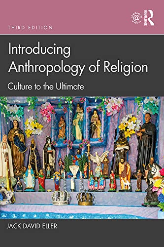 Introducing Anthropology of Religion: Culture to the Ultimate