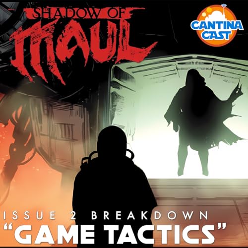 649 - Shadow of Maul #2 Breakdown, "Game Tactics" (Patreon Preview)