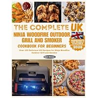 The Complete UK Ninja Woodfire Outdoor Grill and Smoker Cookbook for Beginners