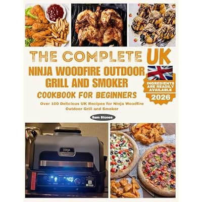 The Complete UK Ninja Woodfire Outdoor Grill and Smoker Cookbook for Beginners