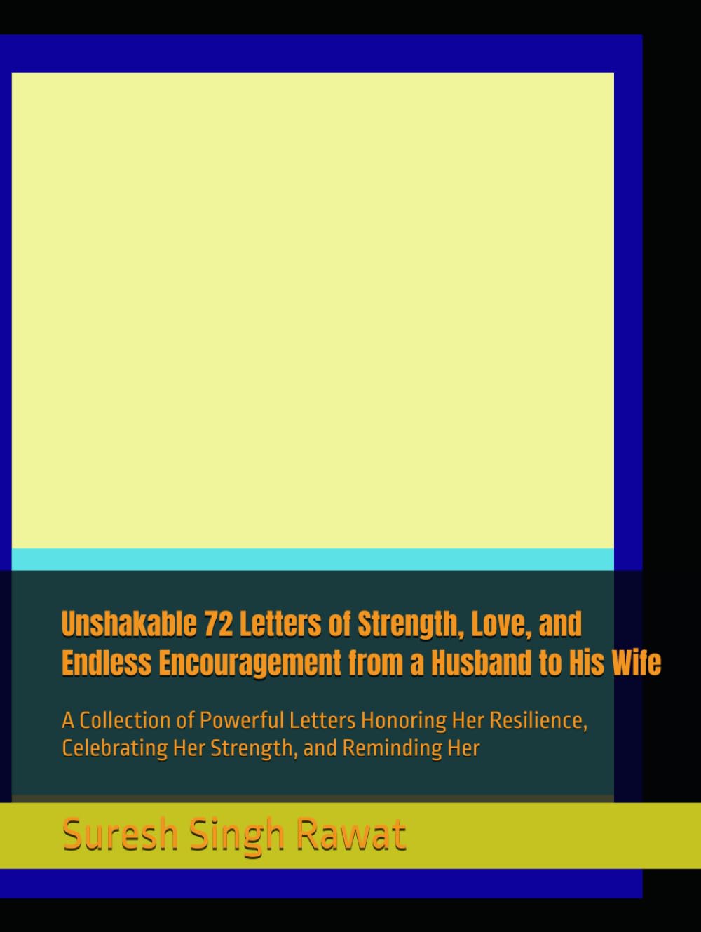 Unshakable 72 Letters of Strength, Love, and Endless Encouragement from a Husband to His Wife: A Collection of Powerful Letters Honoring Her ... Reminding Her (Letters for Married Hearts)
