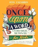Once Upon a Word: A Word-Origin Dictionary for Kids―Building Vocabulary Through Etymology, Definitions...