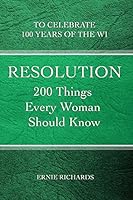 Resolution: 200 Things Every Woman Should Know 1505818133 Book Cover
