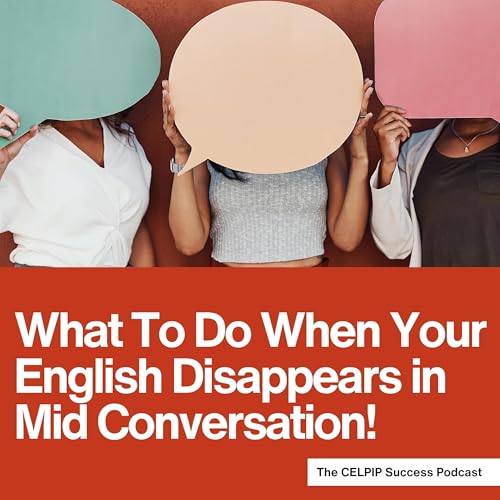 What To Do When Your English Disappears in Mid Conversation!