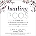 Healing PCOS: A 21-Day Plan for Reclaiming Your Health and Life with Polycystic Ovary Syndrome