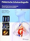 Pädiatrische Echokardiografie: Ultraschall des Herzens im Kindesalter und bei angeborenen Herzfehlern