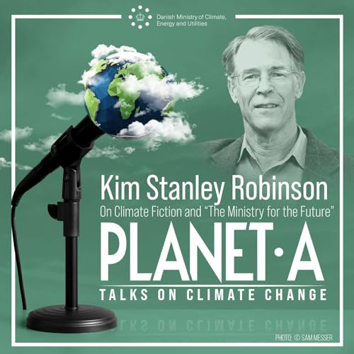 Kim Stanley Robinson &ndash; On Climate Fiction and &ldquo;The Ministry for the Future&rdquo; Podcast Por  arte de portada