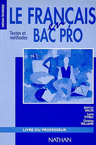 LE FRANCAIS EN BAC PRO TEXTES ET METHODES LIVRE DU PROFESSEUR (PROFESSEURS LP AUTRES) (French Edition)
