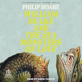 William Blake and the Sea Monsters of Love Audiolibro Por Philip Hoare arte de portada