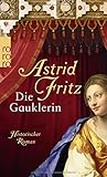 Die Gauklerin (Die Hexe von Freiburg, Band 3) - Astrid Fritz