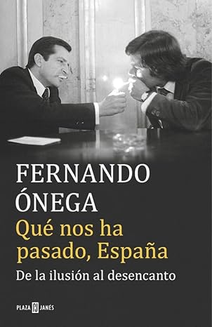 Qué nos ha pasado, España: De la ilusión al desencanto (Éxitos)