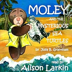 Moley and the Mysterious Sea Turtles Audiobook By Julia Grantham cover art