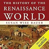 The History of the Renaissance World: From the Rediscovery of Aristotle to the Conquest of Constantinople