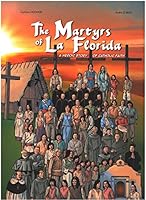 The Martyrs of La Florida - A Heroic Story Of Catholic Faith 2746836165 Book Cover