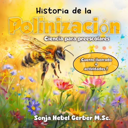 Historia de la Polinización: libro para niños en español, para dormir, sobre abejas y la polinización, libro steam preescolar de animales, libros preescolares en español