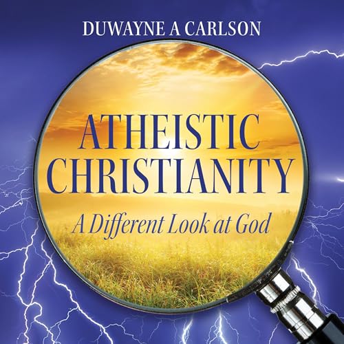 Atheistic Christianity by DuWayne A Carlson episode artwork