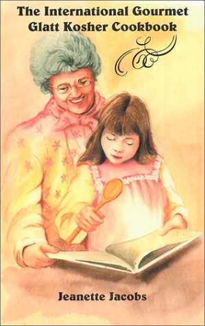 The International Gourmet Glatt Kosher Cookbook: Jacobs, Jeanette