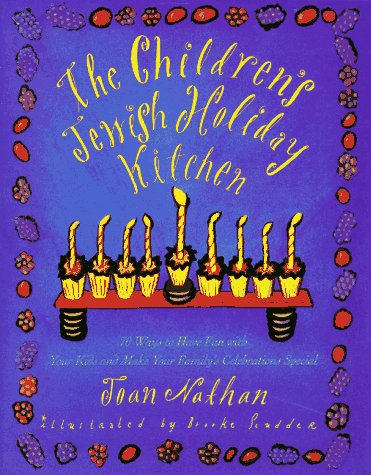 Children's Jewish Holiday Kitchen: Seventy Ways to Have Fun With Your Kids and Make Your Family's Celebrations Special