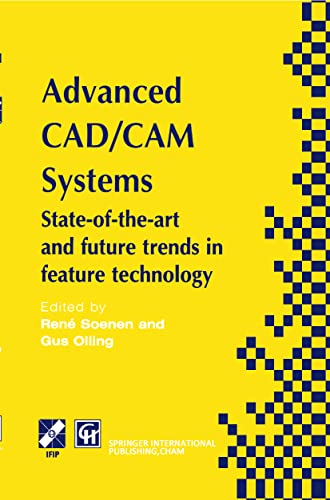 Advanced CAD/CAM Systems: State-of-the-Art and Future Trends in Feature Technology (IFIP Advances in Information and Communication Technology)
