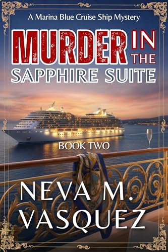 Murder in the Sapphire Suite: A Cozy Shipboard Whodunit Featuring an Amateur Female Detective (The Marina Blue Cruise Ship Mysteries Book 2)