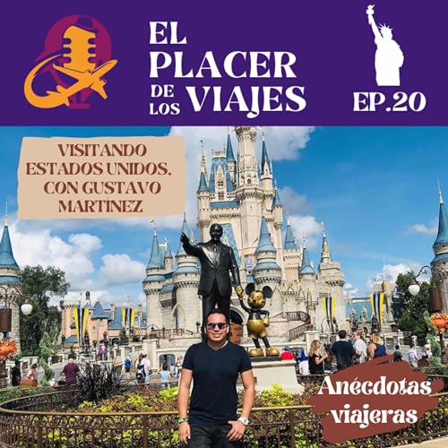 Ep.20 Visitando Estados Unidos con Gustavo Mart&iacute;nez