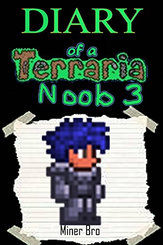 Amazon Com Terraria Diary Of A Terraria Noob 3 Terraria Diaries Terraria Books Terraria Books For Children Terraria Books For Kids Terraria Stories Terraria Noob Ebook Bro Miner Kindle Store