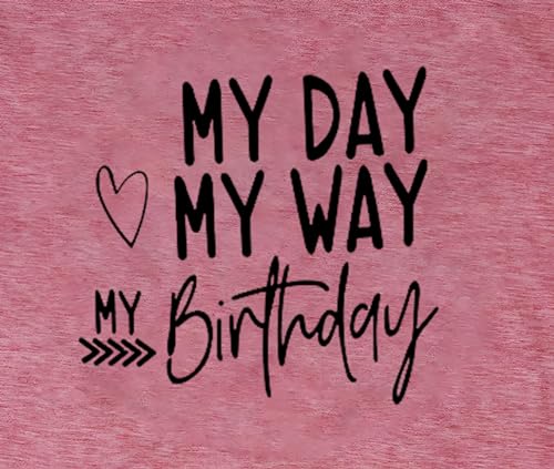 Image of Happy Birthday Shirts for Women Cute My Day My Way Birthday Girl T Shirt