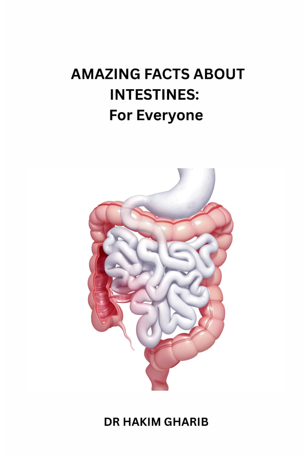 AMAZING FACTS ABOUT INTESTINES: For Everyone: A Fun Journey Through the Digestive System