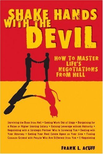 Shake Hands with the Devil: How to Master Life's Negotiations fro...