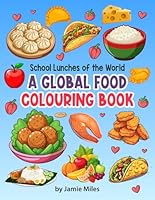 School Lunches of the World: A Global Food Colouring Book B0F62ZY4ZY Book Cover