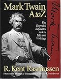 Mark Twain A to Z: The Essential Reference to His Life and Writings (Literary A to Z)