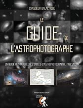 Download Le Guide de l'Astrophotographe: Un guide complet des meilleures cibles d'astrophotographie de l'année PDF