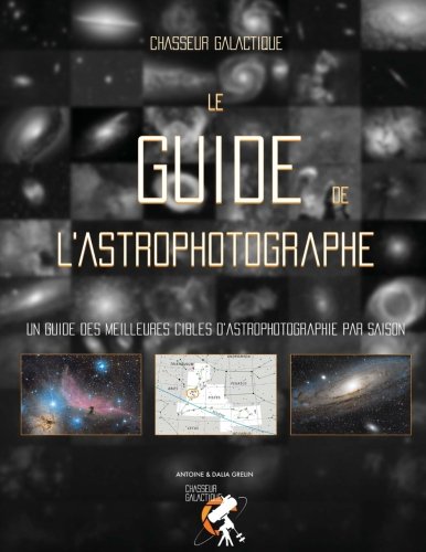 Télécharger Le Guide de l'Astrophotographe: Un guide complet des meilleures cibles d'astrophotographie de l'ann Gratuit