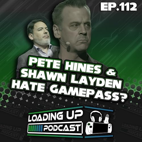 Ep. 112: Pete Hines & Shawn Layden HATE Gamepass! cover art
