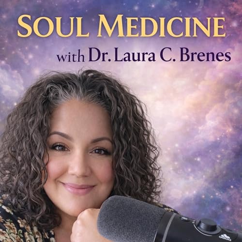 Soul Medicine with Dr. Laura Brenes Titelbild