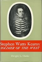 Stephen Watts Kearny: Soldier of the West B000EEI7SE Book Cover