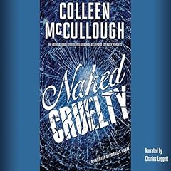 Naked Cruelty Audiobook By Colleen McCullough cover art