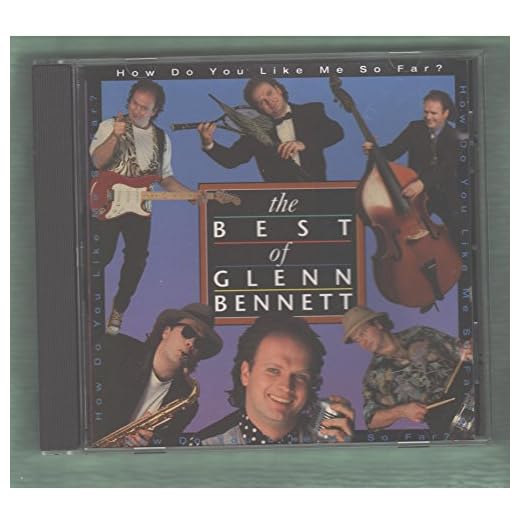 How Do You Like Me So Far? The Best of Glenn Bennett